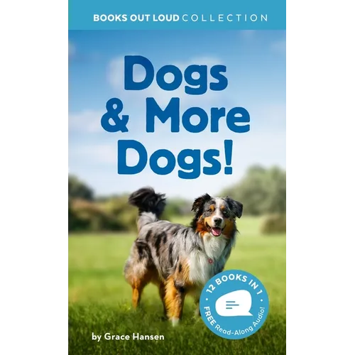 Dogs & More Dogs!: Books Out Loud Collection