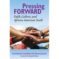 Pressing Forward: Faith, Culture, and African American Youth