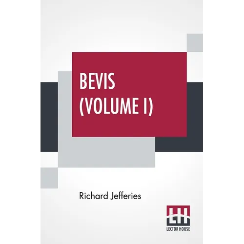 Bevis (Volume I): The Story Of A Boy, In Three Volumes, Vol. I.