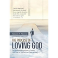 The Process of Loving God: Do You Really Know How to Express Your Love for the God You Claim to Love?