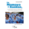 La Mamaya à Kankan, un patrimoine culturel et traditionnel de la société mandingue de Guinée
