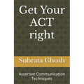 Get Your ACT right: Assertive Communication Techniques