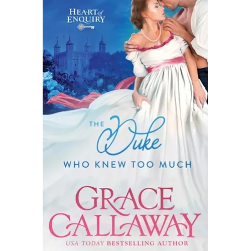 The Duke Who Knew Too Much: An Enemies to Lovers Steamy Regency Romance