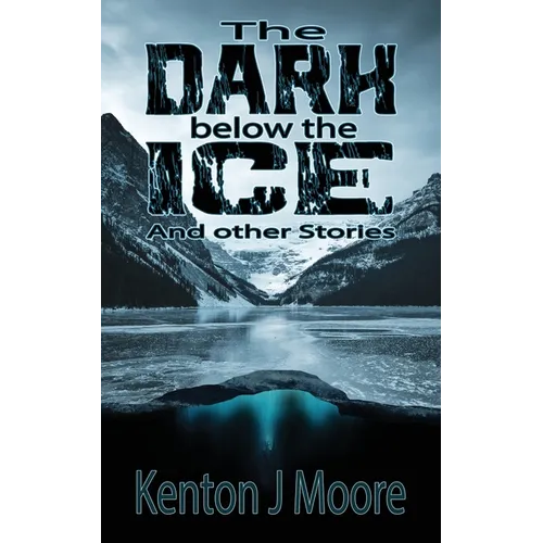 The Dark Below the Ice: And Other Stories