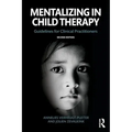 Mentalizing in Child Therapy: Guidelines for Clinical Practitioners