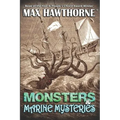 Monsters & Marine Mysteries: Do monsters exist? You be the judge.