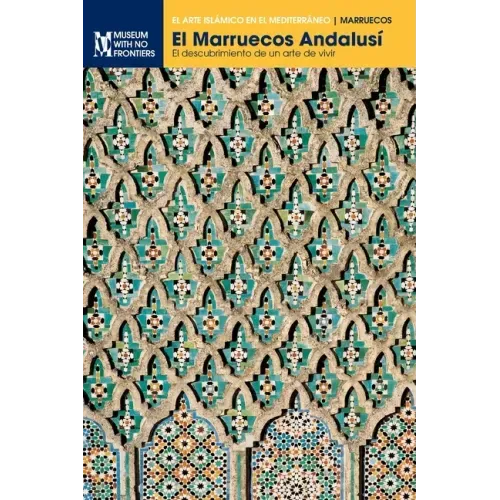 El Marruecos Andalusí: El descubrimiento de un arte de vivir