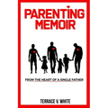 Parenting Memoir: From the Heart of a Single Father