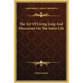 The Art of Living Long and Discourses on the Sober Life