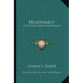 Degeneracy: Its Causes, Signs and Results