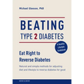 Beating Type 2 Diabetes: Natural and Simple Methods to Reverse Diabetes for Good