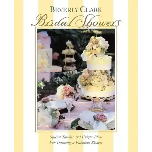 Bridal Showers: Special Touches and Unique Ideas for Throwing a Fabulous Shower