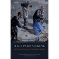 It Keeps Me Seeking: The Invitation from Science, Philosophy and Religion