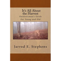 It's All About the Harvest: Outdoorsman's Guide for Young and Old