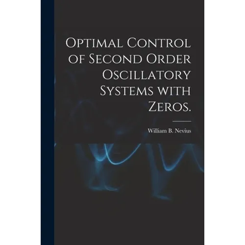 Optimal Control of Second Order Oscillatory Systems With Zeros.