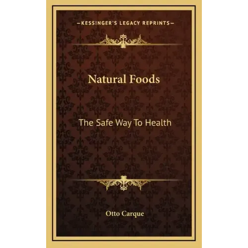 Natural Foods: The Safe Way to Health