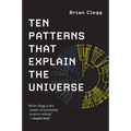 Ten Patterns That Explain the Universe