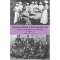 Tennessee Women in the Progressive Era: Toward the Public Sphere in the New South