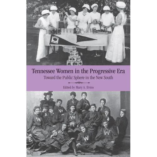 Tennessee Women in the Progressive Era: Toward the Public Sphere in the New South