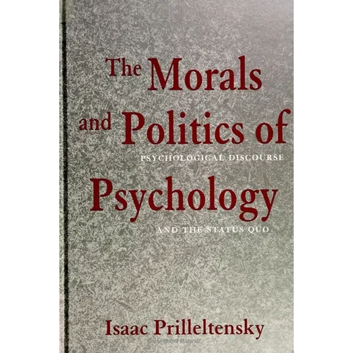 The Morals and Politics of Psychology: Psychological Discourse and the Status Quo