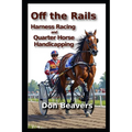 Off the Rails: Harness Racing and Quarter Horse Handicapping