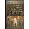 Zodiac of Dendera, Epitome. (Exhib., Leic. Square)