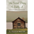 The Secret Diary of Emily A: Gold Miner's Daughter