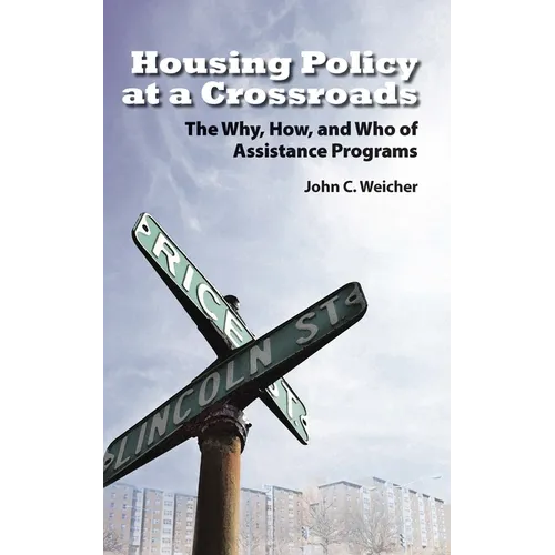 Housing Policy at a Crossroads: The Why, How, and Who of Assistance Programs