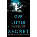 Our Little Secret: The True Story of a Teenage Killer and the Silence of a Small New England Town