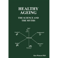 Healthy Ageing: The Science and the Myths