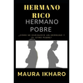 Hermano Rico Hermano Pobre: ¿Cómo se enriquece un hermano y el otro pobre?