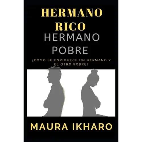 Hermano Rico Hermano Pobre: ¿Cómo se enriquece un hermano y el otro pobre?