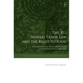 The Eu, World Trade Law and the Right to Food: Rethinking Free Trade Agreements with Developing Countries