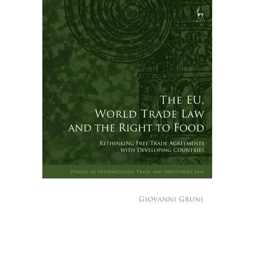 The Eu, World Trade Law and the Right to Food: Rethinking Free Trade Agreements with Developing Countries