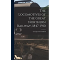 The Locomotives of the Great Northern Railway, 1847-1910