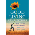 Good Living In Hard Times