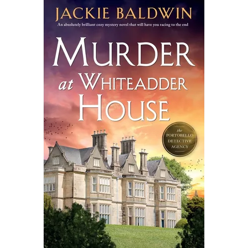 Murder at Whiteadder House: An absolutely brilliant cozy mystery novel that will have you racing to the end