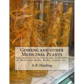 Ginseng and other Medicinal Plants: Information for Growers and Collectors of Medicinal Roots, Barks, Leaves, Etc.