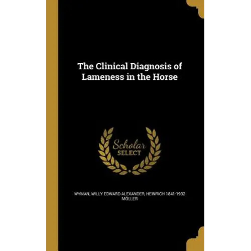 The Clinical Diagnosis of Lameness in the Horse