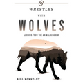 Wrestles with Wolves: Saving the World One Species at a Time, a Memoir