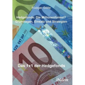 Hedgefonds: Die Millionenformel?. Grundlagen, Einsatz und Strategien. Das 1 x 1 der Hedgefonds