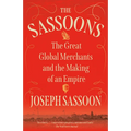 The Sassoons: The Great Global Merchants and the Making of an Empire