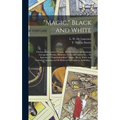 "Magic," Black and White; Charms and Counter Charms. Divination and Demonology Among the Hindus, Hebrews, Arabs and Egyptians ... An Epitome of "super