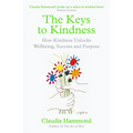 The Keys to Kindness: How Kindness Unlocks Wellbeing, Success and Purpose