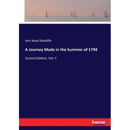 A Journey Made in the Summer of 1794: Second Edition, Vol. II