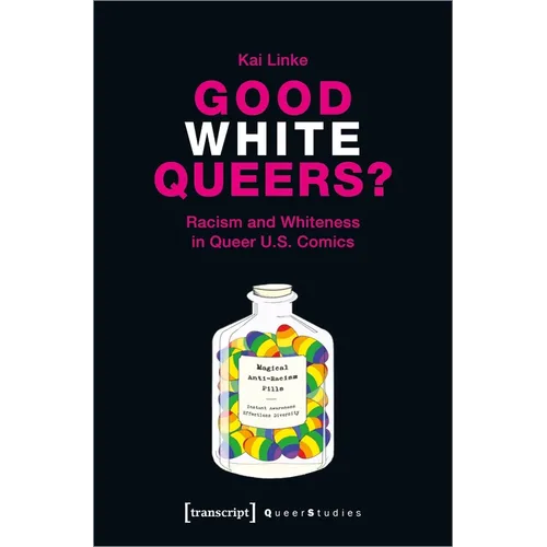 Good White Queers?: Racism and Whiteness in Queer U.S. Comics