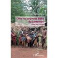 Chez les pygmées Baka du Cameroun: Voyage dans l'altérité