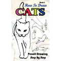 How To Draw Cats: Pencil Drawings Step by Step Book 2: Pencil Drawing Ideas for Absolute Beginners