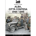 Alba, città contesa 1944-1945
