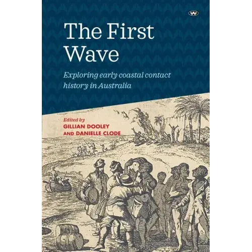 The First Wave: Exploring early coastal contact history in Australia